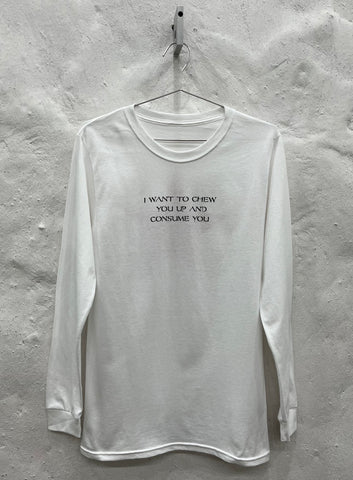 I want to chew you up and consume you t-shirt